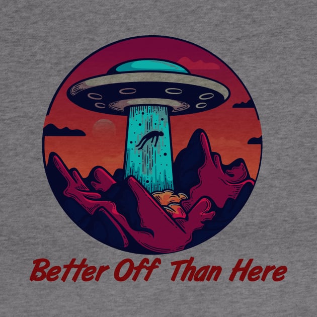 Better Off Than Here, Flying Saucer, Alien Abduction by VintageArtwork